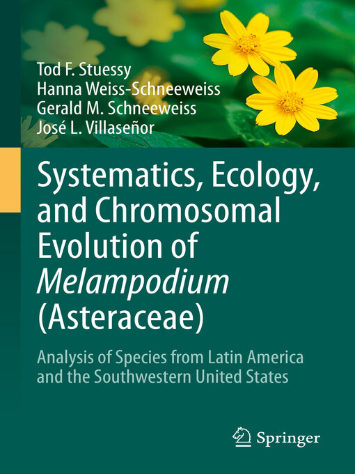 Title details for Systematics, Ecology, and Chromosomal Evolution of Melampodium (Asteraceae) by Tod F. Stuessy - Available